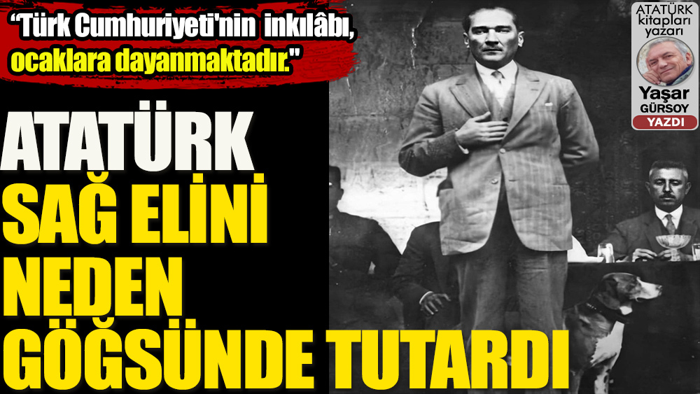 Atatürk sağ elini neden göğsünde tutardı?
