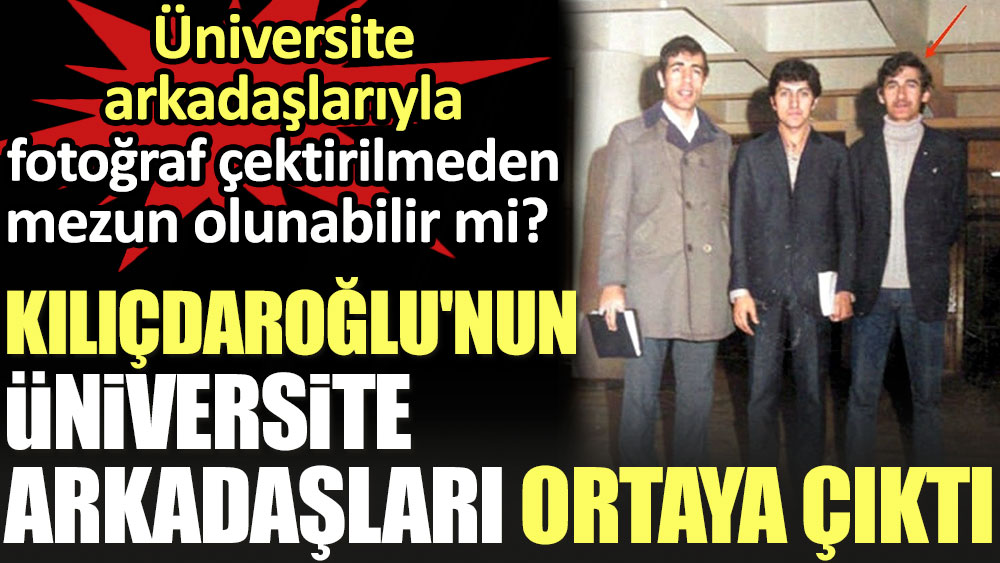 Kılıçdaroğlu'nun üniversite arkadaşları ortaya çıktı. Üniversite arkadaşlarıyla fotoğraf çektirilmeden mezun olunabilir mi?