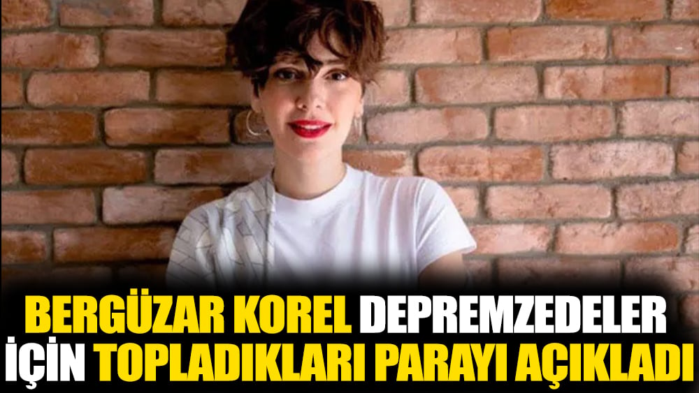 Bergüzar Korel depremzedeler için topladıkları parayı açıkladı