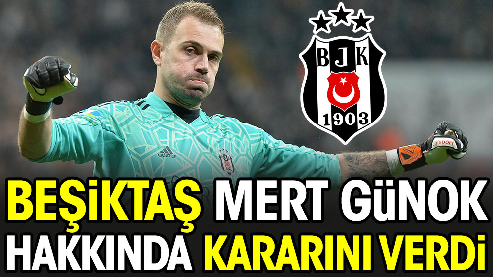 Beşiktaş'tan Mert Günok kararı