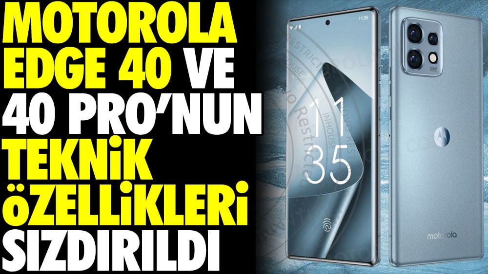 Motorola Edge 40 ve 40 Pro’nun teknik özellikleri sızdırıldı