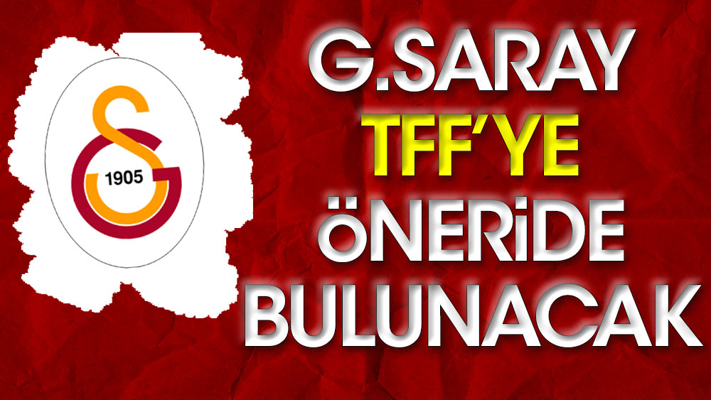 Galatasaray TFF'ye flaş öneri