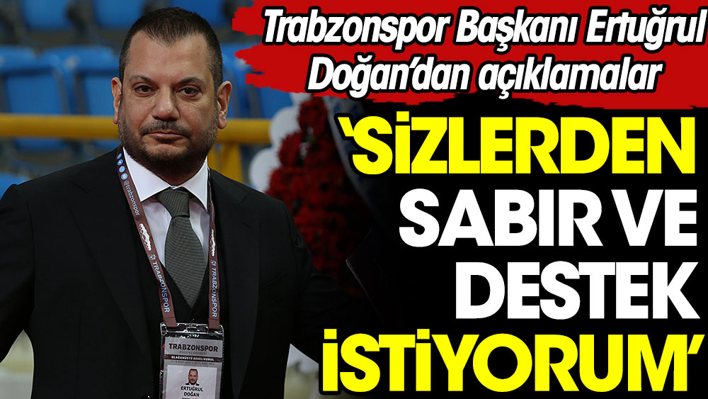 Trabzonspor Başkanı Ertuğrul Doğan'dan taraftara çağrı