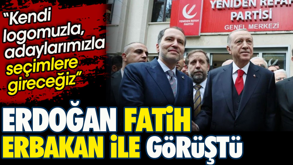 Erdoğan'dan Yeniden Refah'a ziyaret. Fatih Erbakan ile görüştü