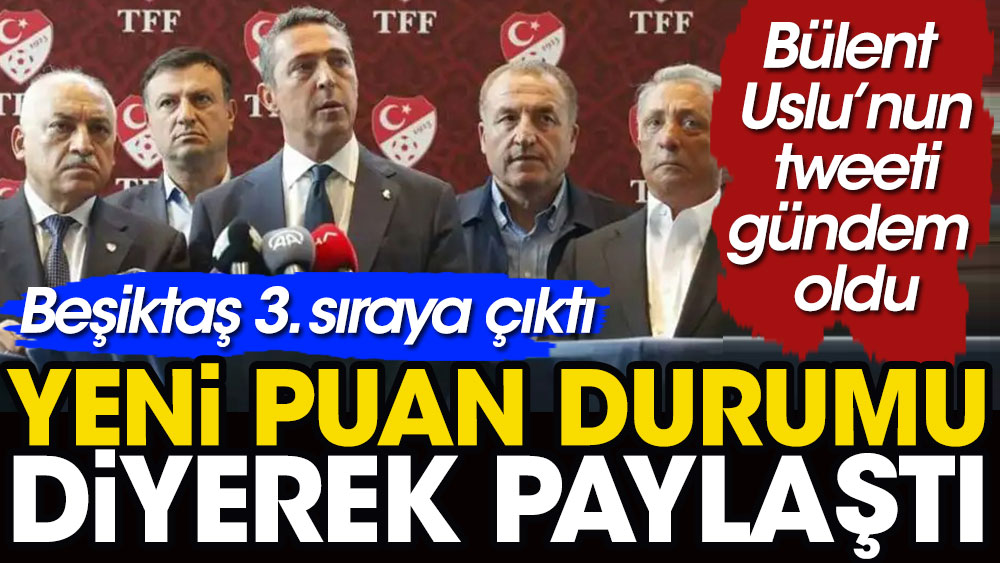 'Süper Lig'de yeni puan durumu' diyerek paylaştı. Beşiktaş 3. sıraya çıktı
