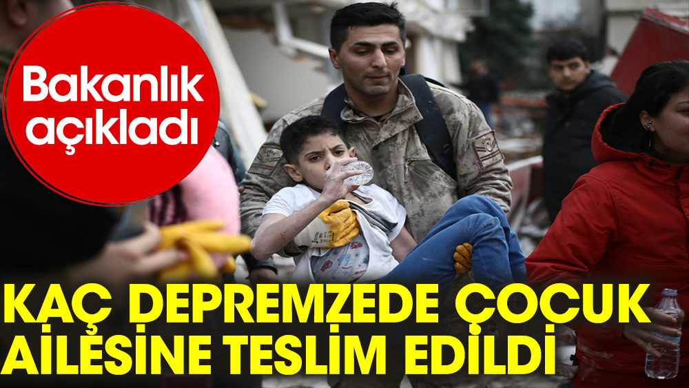 Kaç depremzede çocuk ailesine kavuşabildi?