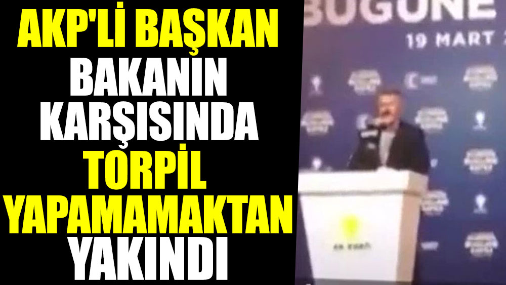 AKP'li Başkan Bakanın karşısında torpil yapamamaktan yakındı