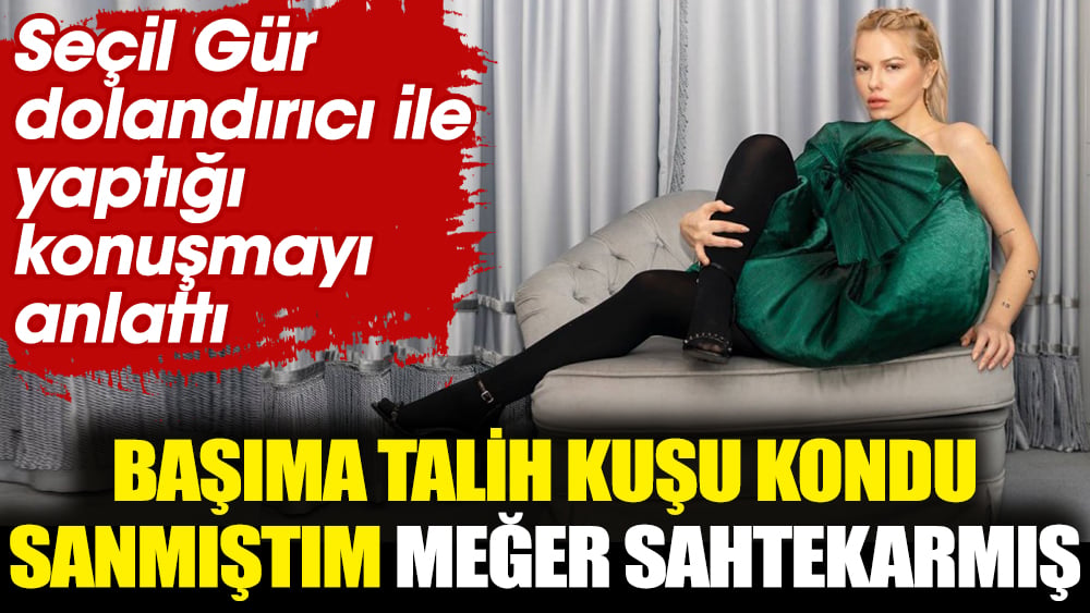 Seçil Gür'e dolandırıcıdan sahne teklifi! "Talih kuşu kondu sanmıştım ama sahtekarmış"