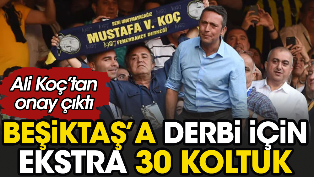 Fenerbahçe Beşiktaş'a derbi için 30 koltuk verdi. Sebebi sonradan ortaya çıktı