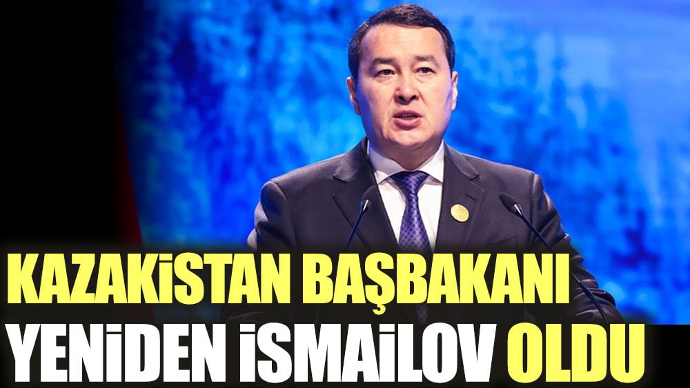 Kazakistan Başbakanı yeniden Alihan İsmailov oldu