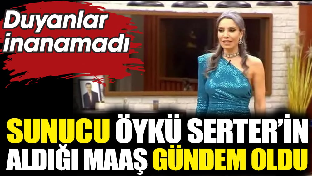 Kısmetse Olur sunucusu Öykü Serter'in aldığı maaş gündem oldu. Duyanlar inanamadı