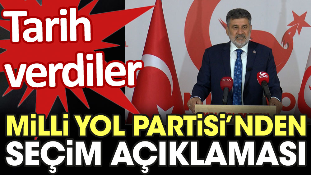 Milli Yol Partisi'nden seçim açıklaması. Tarih verdiler