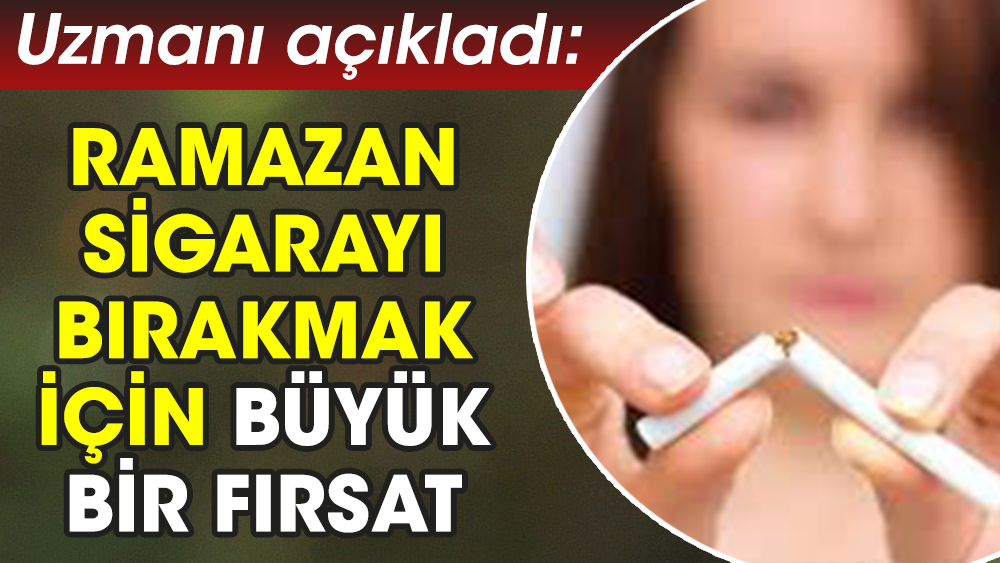 Uzmanı açıkladı: Ramazan sigarayı bırakmak için büyük bir fırsat