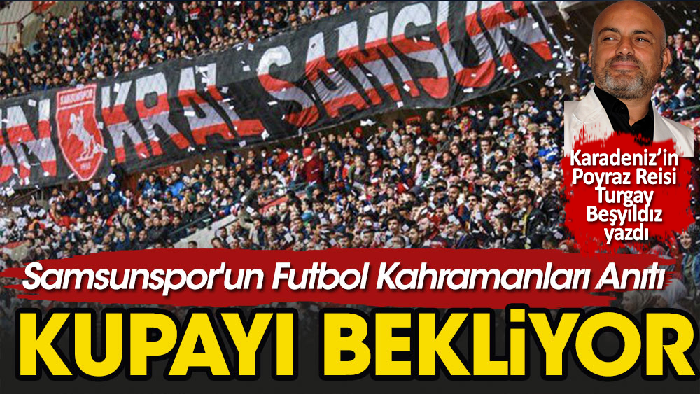 Samsunspor'un Futbol Kahramanları Anıtı şampiyonluk kupasını bekliyor