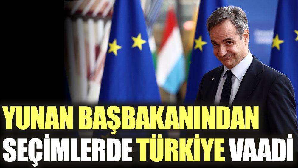 Yunan Başbakanından seçimlerde Türkiye vaadi