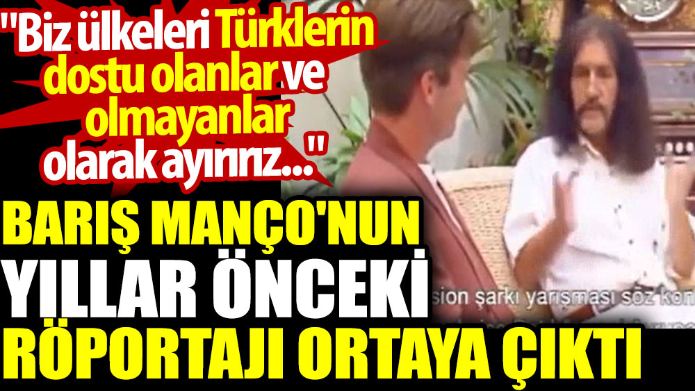 Barış Manço'nun yıllar önceki röportajı ortaya çıktı: Biz ülkeleri Türklerin dostu olanlar ve olmayanlar olarak ayırırız