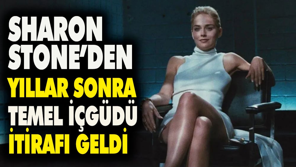 Sharon Stone'den yıllar sonra 'Temel İçgüdü' itirafı geldi