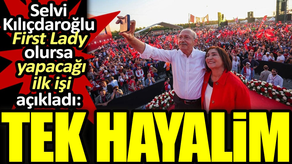Selvi Kılıçdaroğlu First Lady olursa ilk işini açıkladı: Tek hayalim
