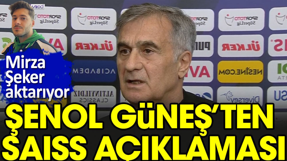 Şenol Güneş'ten Saiss açıklaması. Mirza Şeker bildiriyor