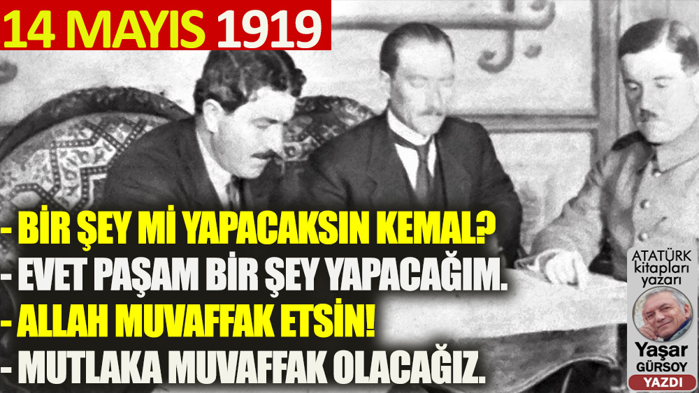 Atatürk 14 Mayıs 1919 günü ne yaşadı?