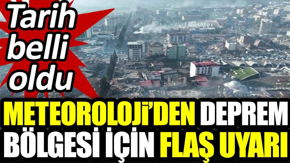 Meteoroloji’den deprem bölgesi flaş uyarı! Tarih belli oldu