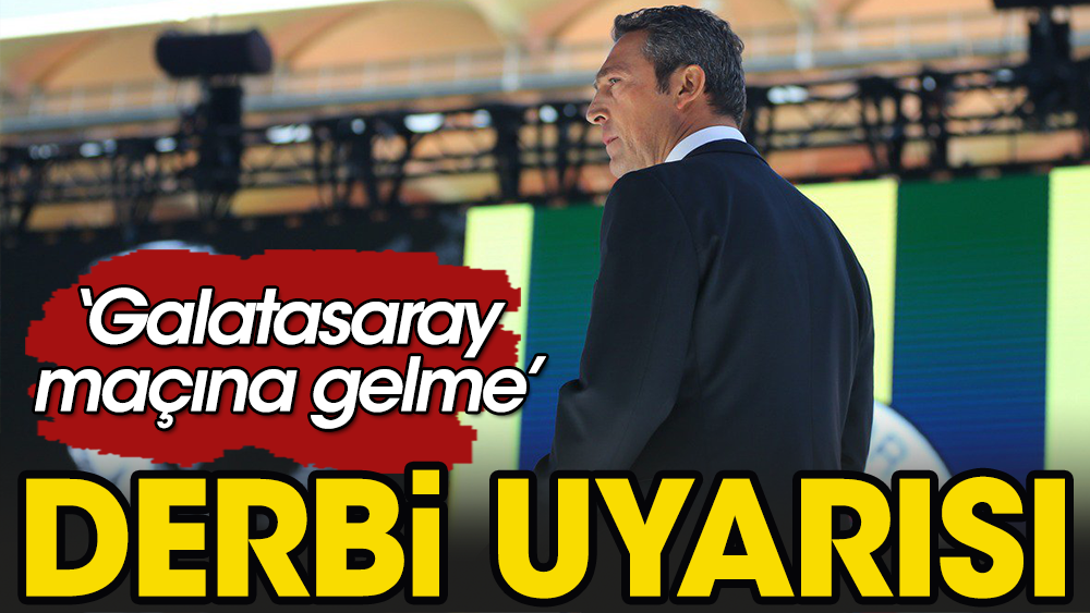 Ali Koç'a 'Galatasaray maçına gelme' uyarısı. Derbi bu akşam