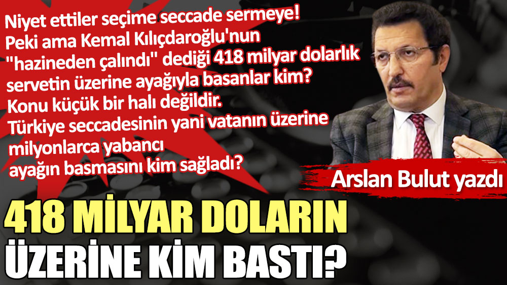 418 milyar doların üzerine kim bastı?