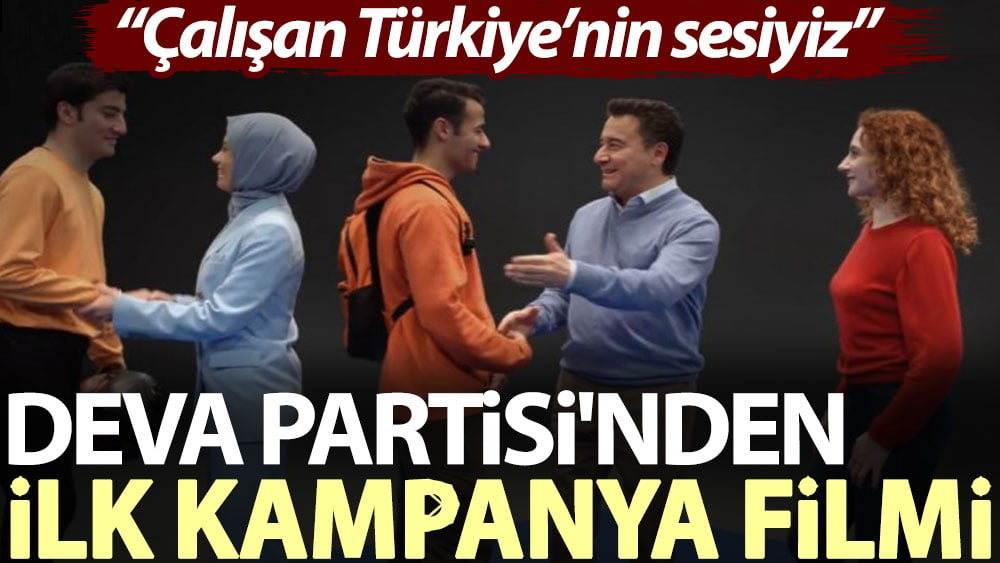 DEVA Partisi'nden ilk kampanya filmi: Çalışan Türkiye’nin sesiyiz