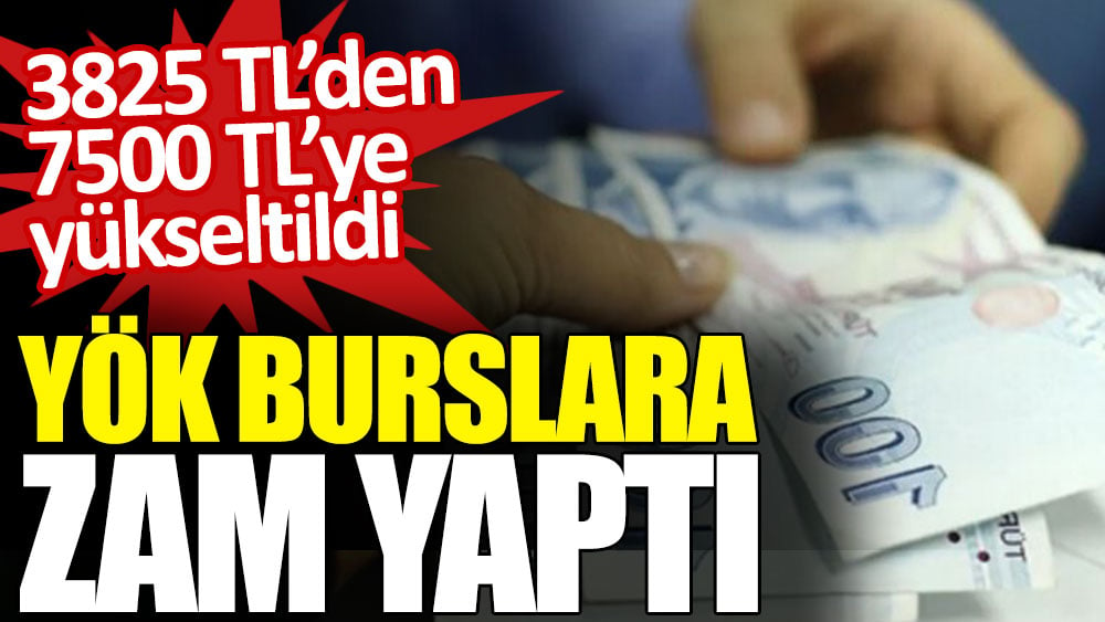 YÖK burslara zam yaptı. 3825 TL’den 7500 TL’ye yükseltildi