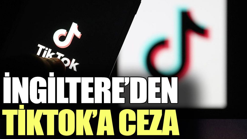 İngiltere’den TikTok’a ceza