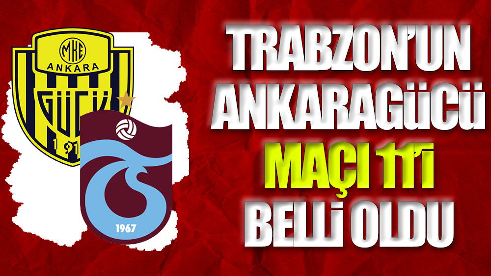 Trabzonspor'un Ankaragücü maçı 11'i belli oldu