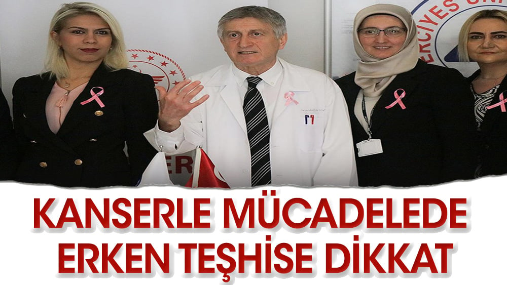 Uzmanı uyardı: Kanserle mücadelede erken teşhise dikkat