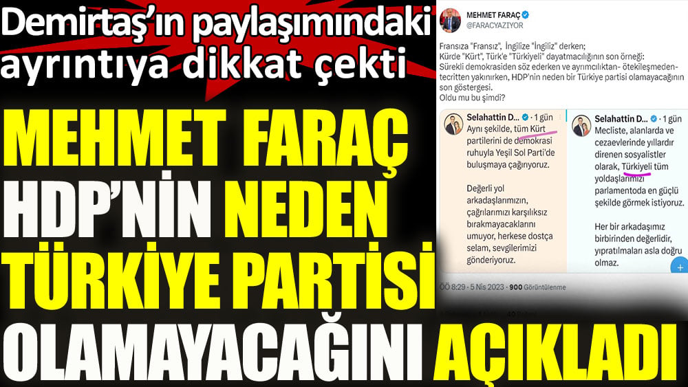 Mehmet Faraç HDP'nin neden bir Türkiye partisi olamayacağını açıkladı. Demirtaş'ın paylaşımındaki ayrıntılara dikkat çekti
