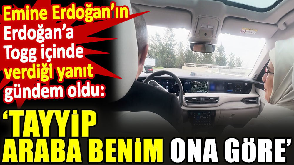 'Tayyip araba benim ona göre' Emine Erdoğan'ın Erdoğan'a Togg içinde verdiği yanıt gündem oldu