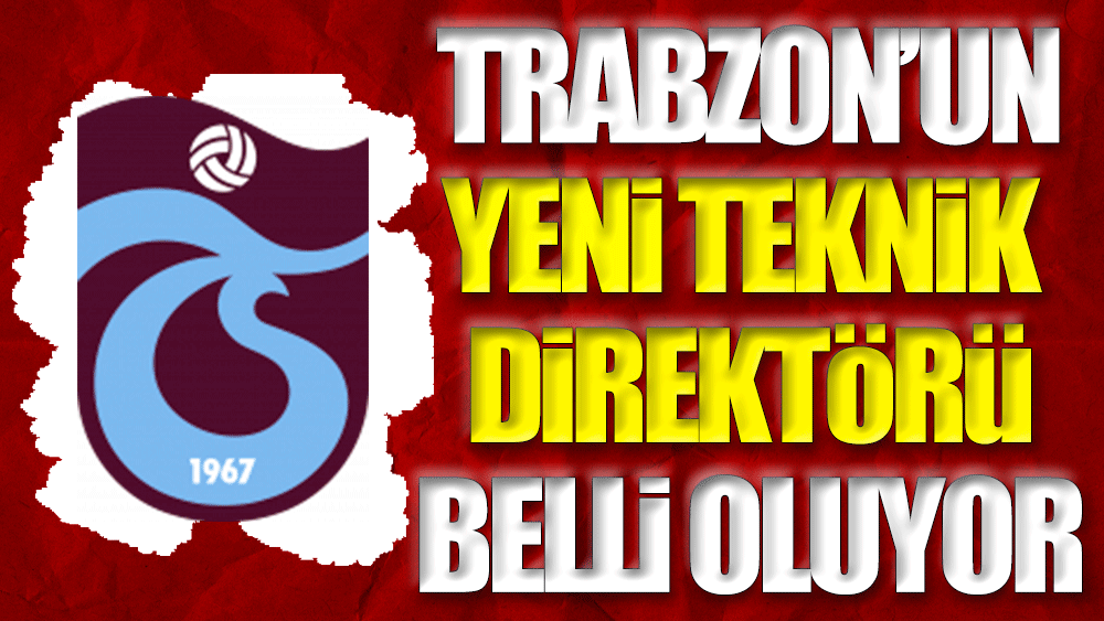 Trabzonspor'un yeni teknik direktörü belli oluyor
