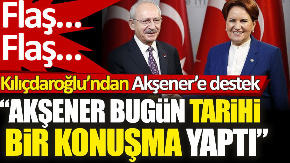 Son Dakika... Kılıçdaroğlu'ndan Akşener'e büyük destek. Meral Akşener bugün tarihi bir konuşma yaptı!