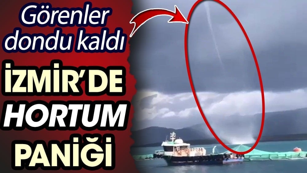 Görenler dondu kaldı. İzmir'de hortum paniği