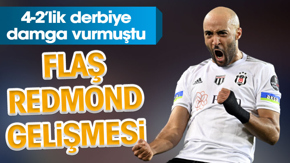 Beşiktaş'ta flaş Redmond gelişmesi