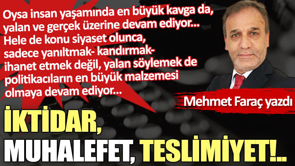 İktidar, muhalefet, teslimiyet!..