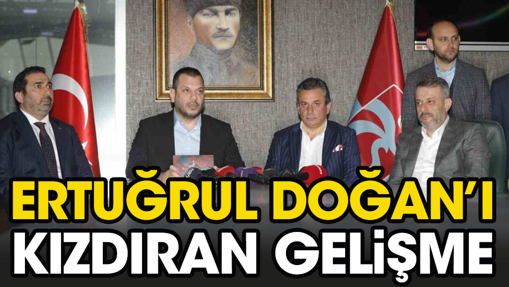 Trabzonspor'da Ertuğrul Doğan'ı çıldırtan gelişme