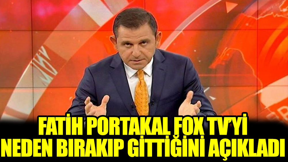 Fatih Portakal Fox Tv’yi neden bırakıp gittiğini açıkladı
