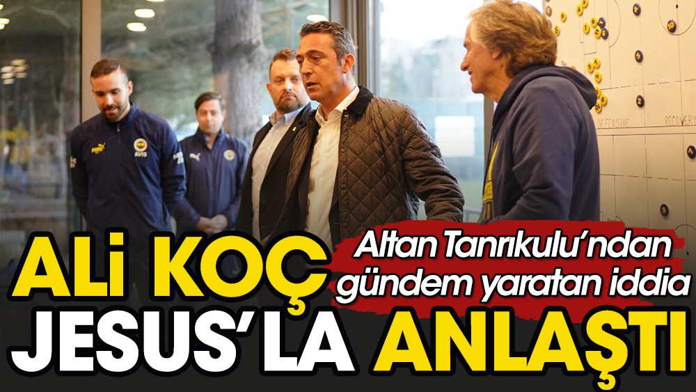 Fenerbahçe Jesus'la gelecek sezon için anlaşma sağladı. Detayları Altan Tanrıkulu açıkladı
