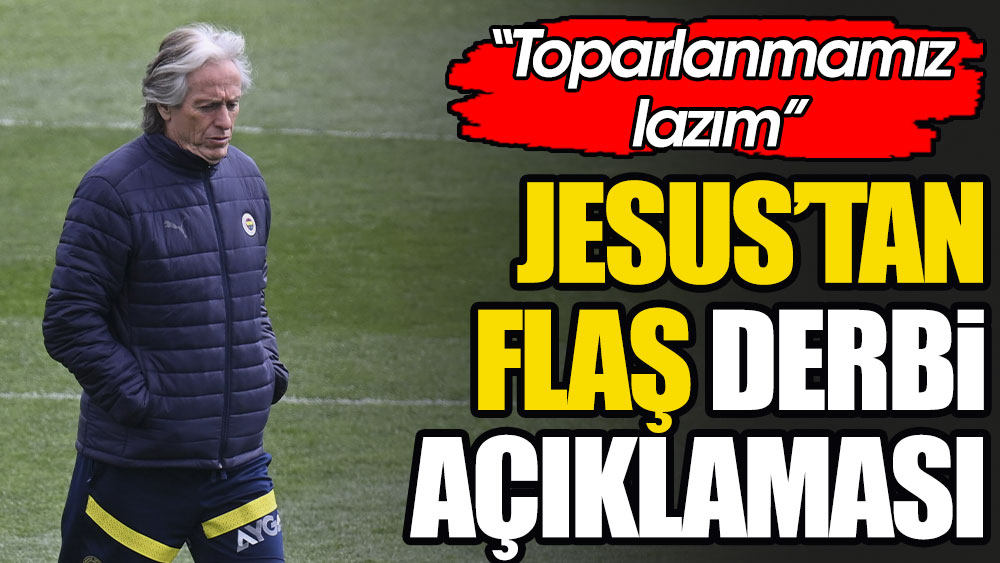 Jorge Jesus Beşiktaş derbisi sonrası suskunluğunu bozdu : Toparlanmak zorundayız