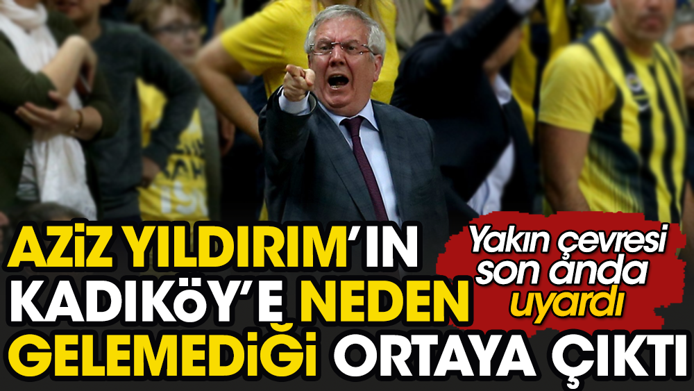 Aziz Yıldırım'a 'Paralı köpekler' korkusu geri adım attırdı. Yakınları son anda uyardı