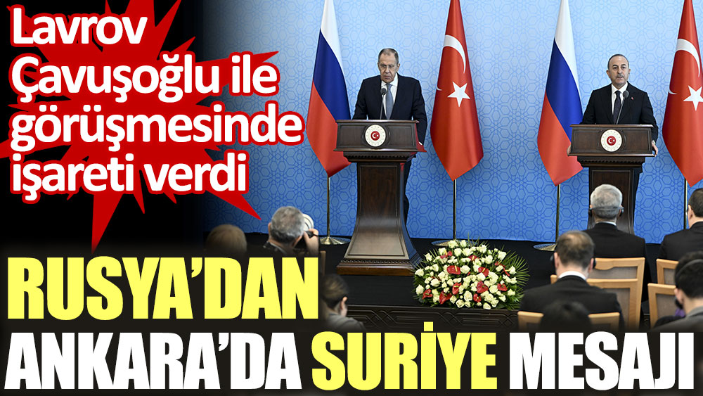 Rusya'dan Ankara'da Suriye mesajı. Lavrov Çavuşoğlu ile görüşmesinde işareti verdi