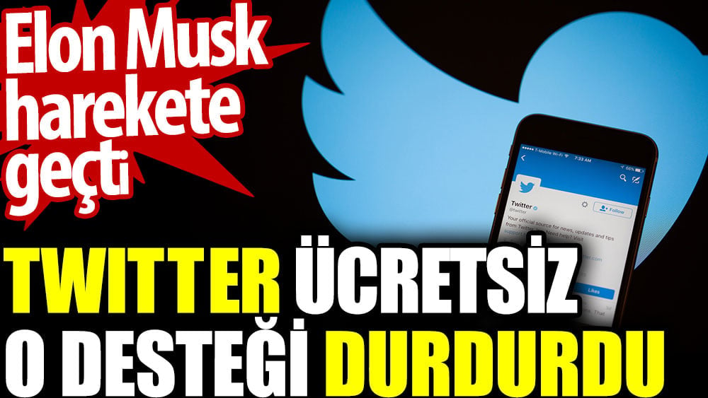 Twitter ücretsiz o desteği durdurdu. Elon Musk harekete geçti