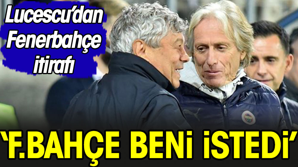 Lucescu: Fenerbahçe beni istedi