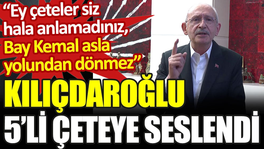 Son Dakika... Kılıçdaroğlu beklenen açıklamayı yaptı. Çok önemli bir mesela var demişti. 5'li çeteye seslendi