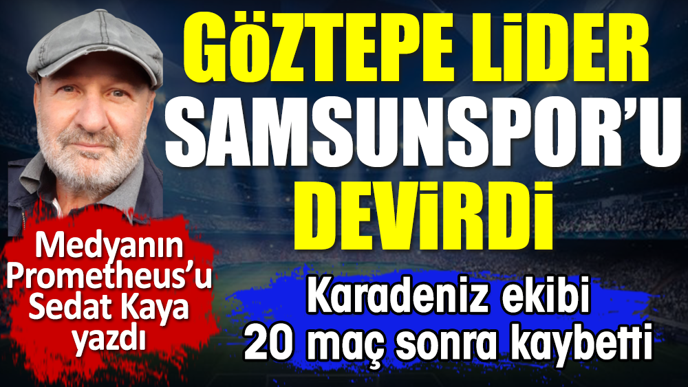 Samsunspor'un 20 maçlık serisini Göztepe bozdu. Lideri devirdi