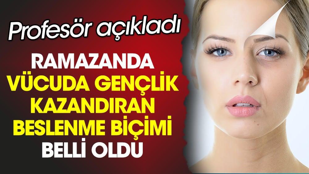 Profesör açıkladı. Ramazanda vücuda gençlik kazandıran beslenme biçimi belli oldu